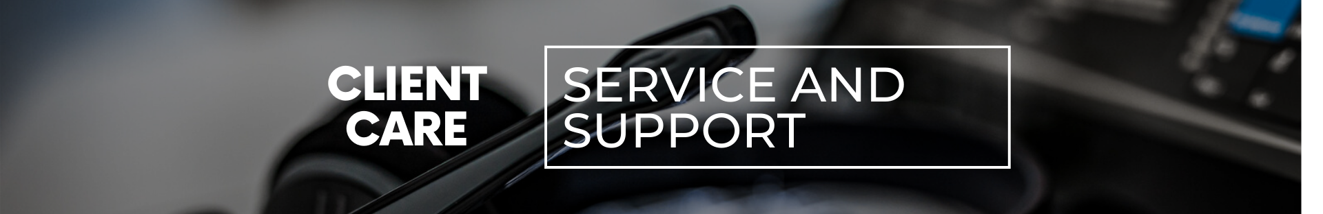 Client Care Service and Support